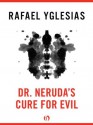 Dr. Neruda's Cure for Evil - Rafael Yglesias