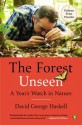 The Forest Unseen: A Year's Watch in Nature - David George Haskell