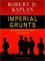 Imperial Grunts: The American Military on the Ground (Audio) - Scott Brick, Robert D. Kaplan