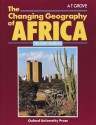 The Changing Geography of Africa - A.T. Grove