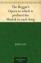 The Beggar's Opera to which is prefixed the Musick to each Song - John Gay, Claud Lovat Fraser