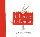 I Love to Dance - Anna Walker