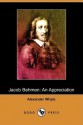 Jacob Behmen: An Appreciation (Dodo Press) - Alexander Whyte