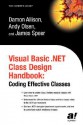 Visual Basic .Net Class Design Handbook: Coding Effective Classes - Damon Allison, Andy Olsen, James Speer