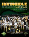 Invincible: 2012 Baylor Lady Bears: NCAA Champions - Jennifer Reiss Hannah, Robert Rogers