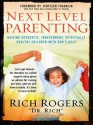 Next Level Parenting: Raising Authentic, Independent, Spiritually Healthy Children with God's Help - Rich Rogers