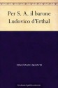 Per S. A. il barone Ludovico d'Erthal (Italian Edition) - Vincenzo Monti