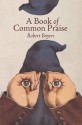 A Book of Common Praise - Robert Boyers