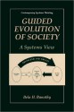 Guided Evolution of Society: A Systems View - Bela H. Banathy