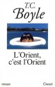 L'Orient, c'est l'Orient - T.C. Boyle