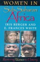 Women in Sub-Saharan Africa: Restoring Women to History - Iris Berger, E. Frances White