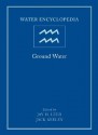 Water Encyclopedia, Ground Water - Lehr, Jay H. Lehr