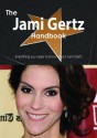 The Jami Gertz Handbook - Everything You Need to Know about Jami Gertz - Emily Smith