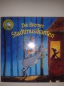 Die Bremer Stadtmusikanten - Sven Leberer, Brüder Grimm