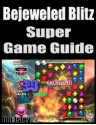 Bejeweled Blitz Super Game Guide - Jon Isley, John Njoroge