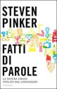 Fatti di parole: La natura umana svelata dal linguaggio - Steven Pinker, Massimo Parizzi