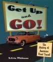 Get Up and Go!: The History of American Road Travel - Sylvia Whitman