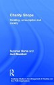 Charity Shops: Retailing, Consumption and Society - Suzanne Horne, Avril Maddrell