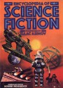 Encyclopedia Of Science Fiction - Robert Holdstock, Brian M. Stableford, Christopher Priest, Malcolm Edwards, Roy Kettle, Mike Ashley, Alan Frank, Harry Harrison, Chris Morgan, David Hardy, Patrick Moore, Douglas Arthur Hill