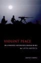 Violent Peace: Militarized Interstate Bargaining in Latin America - David R. Mares