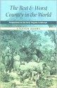 The Best and Worst Country in the World: Perspectives on the Early Virginia Landscape - Stephen Adams