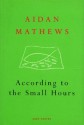 According to the Small Hours (Cape Poetry) - Aidan Mathews