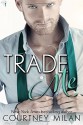 Trade Me (Cyclone) (Volume 1) - Courtney Milan