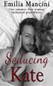 Seducing Kate - Emilia Mancini