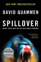 Spillover: Animal Infections and the Next Human Pandemic - David Quammen