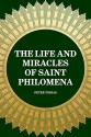 The Life and Miracles of Saint Philomena - Peter Tobias