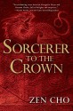 Sorcerer to the Crown (A Sorcerer Royal Novel) by Cho, Zen(September 1, 2015) Hardcover - Zen Cho