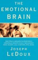 The Emotional Brain: The Mysterious Underpinnings of Emotional Life - Joseph E. Ledoux