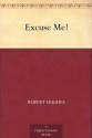 Excuse Me! - Rupert Hughes