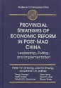 Provincial Strategies of Economic Reform in Post-Mao China: Leadership, Politics, and Implementation - Peter T. Y. Cheung, Jae Ho Chung, Zhimin Lin