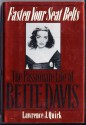 Fasten Your Seat Belts: The Passionate Life Of Bette Davis - Lawrence J. Quirk