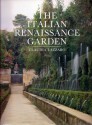 Italian Renaissance Garden: From the Conventions of Planting, Design, and Ornament to the Grand Gardens of Sixteenth-Century Central Italy - Claudia Lazzaro, Ralph Lieberman