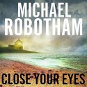 Close Your Eyes - Michael Robotham