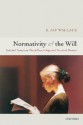 Normativity and the Will: Selected Papers on Moral Psychology and Practical Reason - R. Jay Wallace