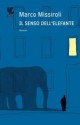 Il senso dell'elefante - Marco Missiroli