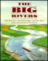 The Big Rivers: The Missouri, the Mississippi, and the Ohio - Bruce Hiscock