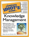 The Complete Idiot's Guide to Knowledge Management - Melissie Clemmons Rumizen, Laurence Prusak