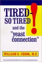 Tired So Tired: And the Yeast Connection - William G. Crook