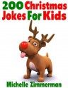 200 Christmas Jokes For Kids - Michelle Zimmerman