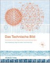 Das Technische Bild: Kompendium Zu Einer Stilgeschichte Wissenschaftlicher Bilder - Horst Bredekamp, Birgit Schneider, Vera Dunkel