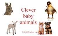 Clever Baby Animals - Ruth Overton