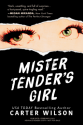 Mister Tender's Girl: A Novel - Carter Wilson