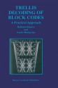 Trellis Decoding of Block Codes: A Practical Approach - Bahram Honary, Garik Markarian