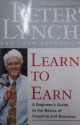 Learn to Earn: A Beginner's Guide to the Basics of Investing and Business - Peter Lynch, John Rothchild