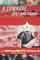 A Comrade Lost and Found: A Beijing Memoir - Jan Wong