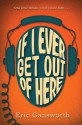 If I Ever Get Out of Here - Eric Gansworth